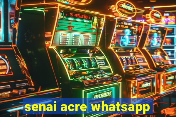 senai acre whatsapp